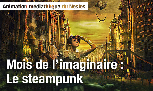 Mois de l’imaginaire : Le steampunk